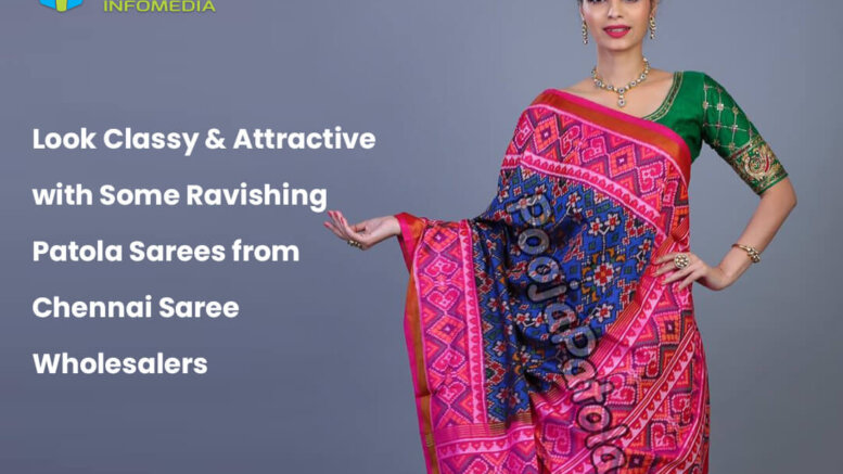 Look Classy and Attractive with Some Ravishing Patola Sarees from Chennai Saree Wholesalers