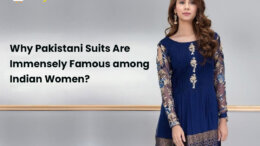 Why Pakistani Suits Are Immensely Famous among Indian Women?